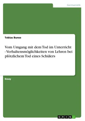 Produktbild von Vom Umgang mit dem Tod im Unterricht  -  Verhaltensmöglichkeiten von Lehren bei plötzlichem Tod eines Schülers