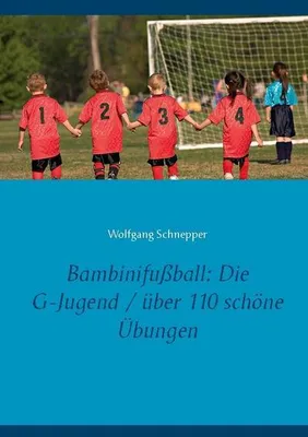 Obrázok produktu pre Bambinifußball: Die G-Jugend / über 110 schöne Übungen