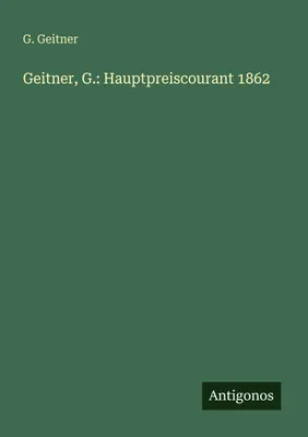 Produktbild von Geitner, G.: Hauptpreiscourant 1862