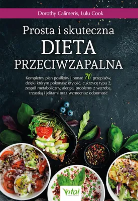 Produktbild von Prosta i skuteczna dieta przeciwzapalna. Kompletny plan posiłków i ponad 70 przepisów, dzięki którym pokonasz otyłość, cukrzycę typu 2, zespół metaboliczny, alergie, problemy z wątrobą, trzustką i jelitami oraz wzmocnisz odporność - Dorothy Calimeris, Lul