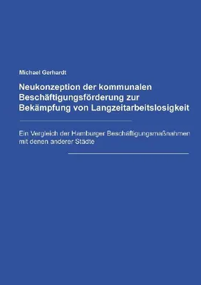 Produktbild von Neukonzeption der Kommunalen Beschäftigungsförderung zur Bekämpfung von Langzeitarbeitslosigkeit