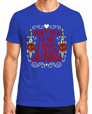 Productafbeelding van "Niet met me praten, ik heb een gestoorde vriendin" - Sarcastisch heren T-shirt, blauw, XXL