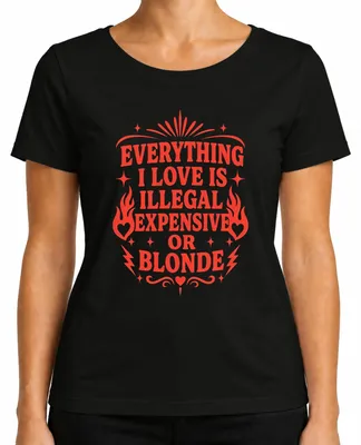 Obrázek produktu pro Tričko "Everything I Love Is Illegal Expensive Or Statement Sarkasmus Fun" pro dámy, barva černá, velikost XL