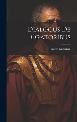 Obrázek produktu pro Tacitus: Dialogus De Oratoribus – Klassisches Lateinisches Werk als Dialog, gemeinfrei