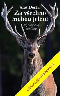 Produktbild von Za všechno mohou jeleni. Myslivecké povídky | Aleš Dostál