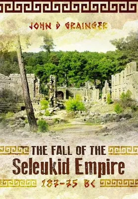 Image de The Fall of the Seleukid Empire 187-75 BC