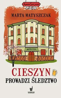 Zdjęcie produktu dla Cieszyn prowadzi sledztwo.