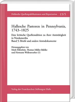 Zdjęcie produktu dla Hallesche Pastoren in Pennsylvania, 1743-1825. Eine kritische Quellenedition zu ihrer Amtstätigkeit in Nordamerika