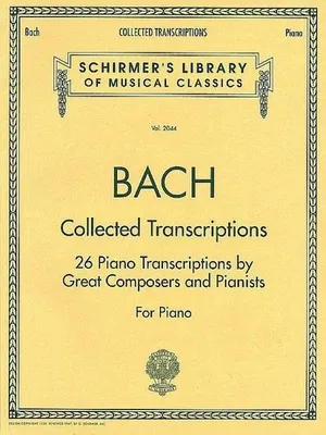 Obrázok produktu pre Bach: Collected Transcriptions - Schirmer Library of Classics Volume 2044 Piano Sheet Music Songbook 26 Advanced Classical Piano Solo Transcriptions for Practice Study and Performance