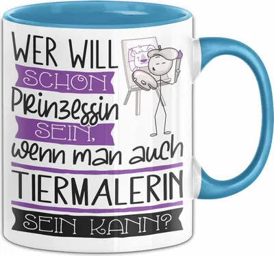 Produktbild von Tiermalerin Tasse Geschenk Spruch Wer Will Schon Prinzessin Sein Wenn Man Auch Tiermalerin Sein Kann (Blau)