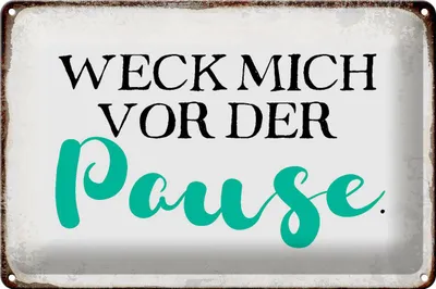 Produktbild von Blechschild Spruch 30x20cm weck mich vor der Pause Schild