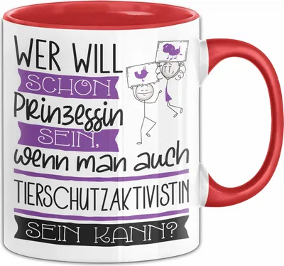Produktbild von Tierschutzaktivistin Tasse Geschenk Spruch Wer Will Schon Prinzessin Sein Wenn Man Auch Tierschutzaktivistin Sein Kann (Rot)