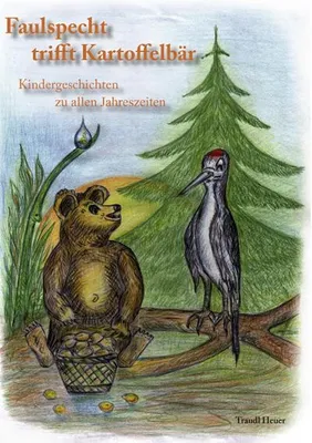 Produktbild von Faulspecht trifft Kartoffelbär - Kindergeschichten zu allen Jahreszeiten