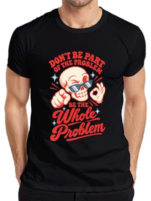 Produktbild von Dont Be Part Of The Problem Be The Whole Problem Skelett Lustig Herren T-Shirt, Schwarz, S