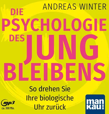 Produktbild von Die Psychologie des Jungbleibens. Hörbuch mit Audio-Coaching