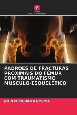 Produktbild von Padrões De Fracturas Proximais Do Fémur Com Traumatismo Músculo-Esquelético