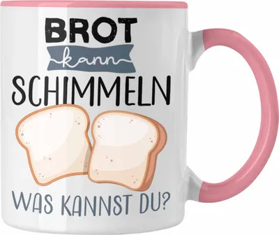 Produktbild von Trendation - Brot Kann Schimmeln Was Kannst Du Tasse Geschenk Lustiger Spruch Kaffeetasse (Rosa)