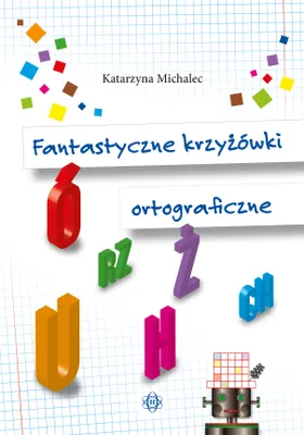 Produktbild von Fantastyczne krzyżówki ortograficzne