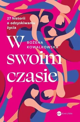 Obrázek produktu pro W swoim czasie. 27 historii o odzyskiwaniu życia