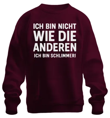 Produktbild von Nicht wie die anderen ich bin schlimmer lustig humor Sweatshirt Pullover, Burgundy, S