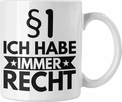 Produktbild von Trendation - Jura Tasse Geschenk Spruch Jurist Geschenkidee Anwalt Jura-Studium Lustige Sprüche Ich Habe Immer Recht (Weiß)