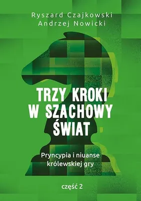 Immagine prodotto di ISBN Trzy kroki w szachowy świat Pryncypia i niuanse królewskiej gry Część 2, Polski, Broszurowa okładka, 96 stron(y)