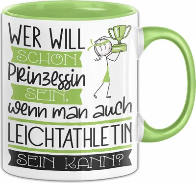 Produktbild von Leichtathletin Tasse Geschenk Spruch Wer Will Schon Prinzessin Sein Wenn Man Auch Leichtathletin Sein Kann (Grün)