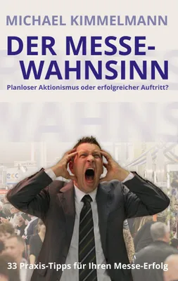 Produktbild von Der Messe-Wahnsinn: Planloser Aktionismus oder erfolgreicher Auftritt?