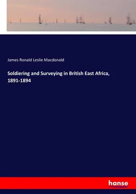Zdjęcie produktu dla Soldiering and Surveying in British East Africa, 1891-1894