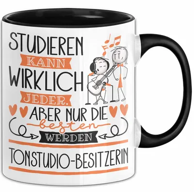 Produktbild von Tonstudio-Besitzerin Tasse Lustiges Geschenk Studieren Kann Wirklich Jeder Nur Die Besten Werden Tonstudio-Besitzerin (Schwarz)