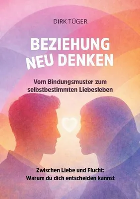 Image de Beziehungsratgeber: Bindungsmuster verstehen, Beziehungstypen erkennen & Konflikte lösen