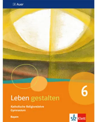 Image de Leben gestalten 6. Ausgabe Bayern. Schülerbuch Klasse 6