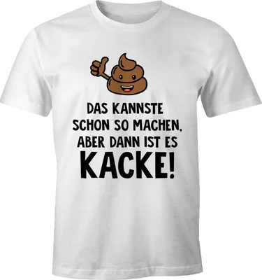 Produktbild von Lustiges Herren T-Shirt mit Spruch Das Kannste so machen, aber dann ist es kacke Fun-Shirt Moonworks® weiß 4XL