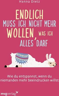 Produktbild von Endlich muss ich nicht mehr wollen, was ich alles darf