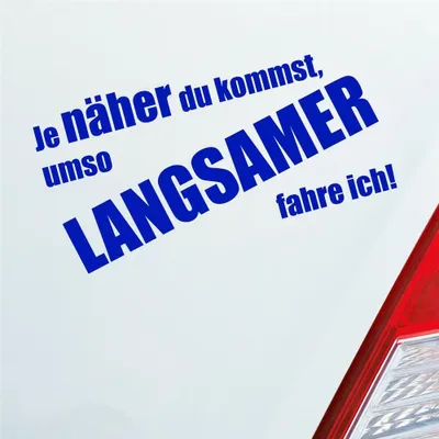 Produktbild von Auto Aufkleber Je näher du kommst, umso langsamer fahre ich! 19x9,6 cm Dunkelblau Sticker Heckscheibenaufkleber
