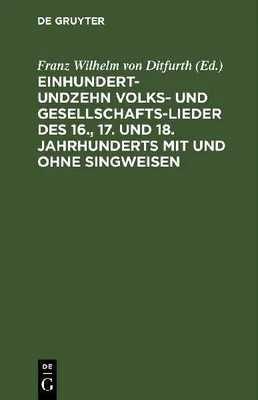 Produktbild von Einhundertundzehn Volks- und Gesellschaftslieder des 16., 17. und 18. Jahrhunderts mit und ohne Singweisen