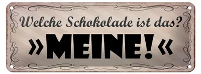 Produktbild von Blechschild Spruch 27x10cm welche Schokolade ist das MEINE Dekoration