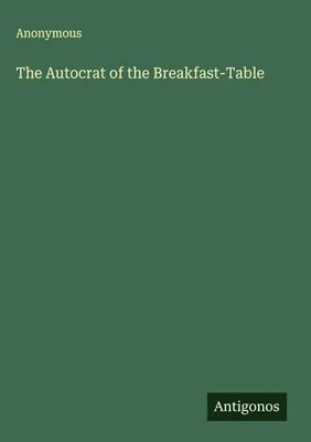 Produktbild von The Autocrat of the Breakfast-Table