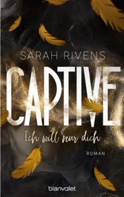 Image de Blanvalet: Sarah Rivens - Captive: Ich will nur dich, Band 3, Dark Romance
