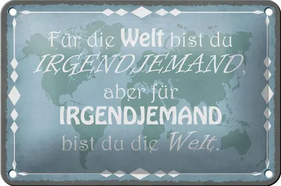 Produktbild von Blechschild Spruch 18x12cm für Welt bist du irgendjemand