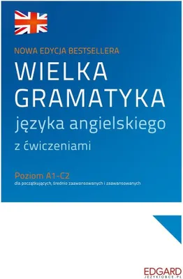 Zdjęcie produktu dla Edgard - Wielka Gramatyka Angielskiego: Ćwiczenia I Teoria Od A1 Do C2