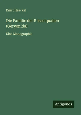 Produktbild von Die Familie der Rüsselquallen (Geryonida)