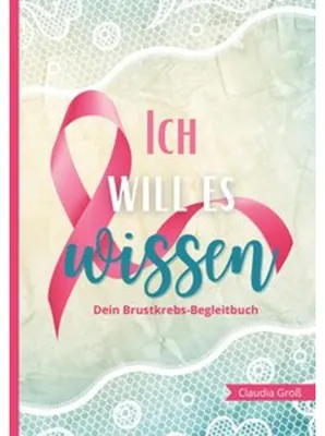 Produktbild von Ich will es wissen - Dein Brustkrebs-Begleitbuch