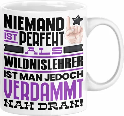 Produktbild von Wildnislehrer Geschenk Tasse Lustige Geschenkidee für Wildnislehrer Geburtstag Kaffee-Becher Niemand Ist Perfekt Aber Als Wildnislehrer Ist Man Nah Dran (Weiß)