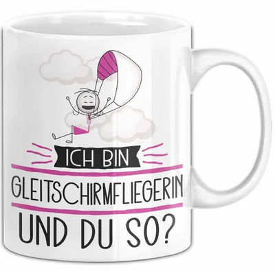Produktbild von Gleitschirmfliegerin Tasse Geschenk Ich Bin Gleitschirmfliegerin Und Du So Geschenkidee Lustiger Spruch Becher (Weiß)