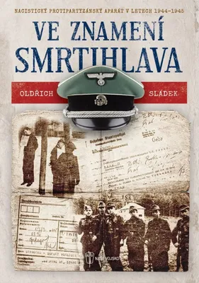 Image de Ve znamení smrtihlava - Nacistický protipartyzánský aparát v letech 1944-1945 (Sládek Oldřich)