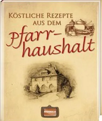 Produktbild von Köstliche Rezepte aus dem Pfarrhaushalt