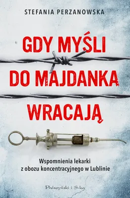 Obrázok produktu pre Gdy myśli do Majdanka wracają - wspomnienia lekarki z obozu