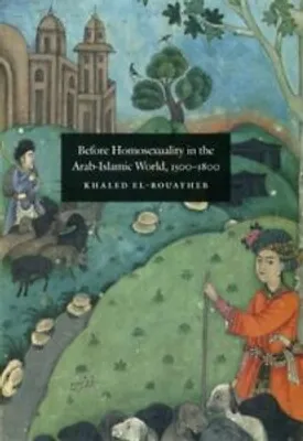 Image de Before Homosuality in the Arab-Islamic World, 1500-1800. Elarouayheb