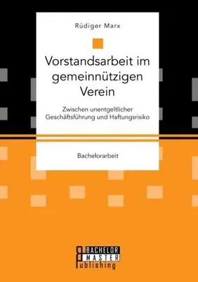 Immagine prodotto di Vorstandsarbeit im gemeinnützigen Verein. Zwischen unentgeltlicher Geschäftsführung und Haftungsrisiko